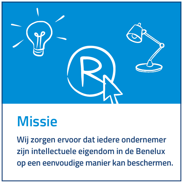 Missie: Wij zorgen ervoor dat iedere ondernemer zijn intellectuele eigendom in de Benelux op een eenvoudige manier kan beschermen.
